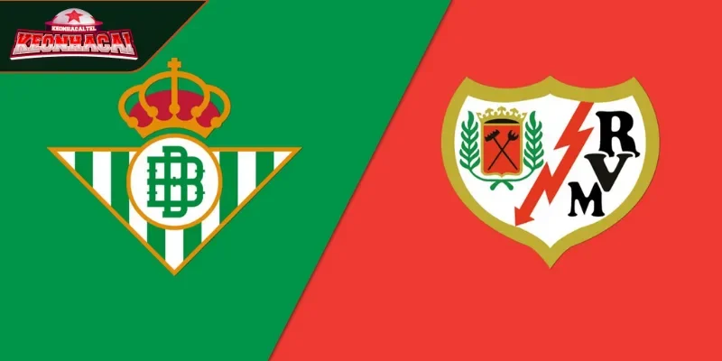 Nhận định soi kèo trận đấu Real Betis - Rayo Vallecano